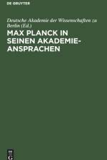 Max Planck in seinen Akademie-Ansprachen