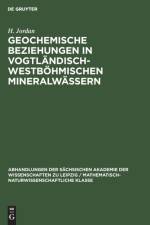 Geochemische Beziehungen in vogtlandisch-westbohmischen Mineralwassern af Egerter Plotner Dvorak H.-G. G. J. Egerter Plotner Dvorak