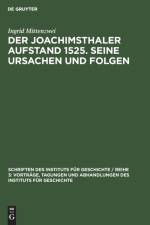 Der Joachimsthaler Aufstand 1525. Seine Ursachen und Folgen af Mittenzwei Ingrid Mittenzwei