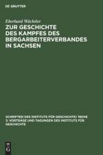 Zur Geschichte des Kampfes des Bergarbeiterverbandes in Sachsen af Wachtler Eberhard Wachtler