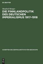 Die Finnlandpolitik des deutschen Imperialismus 1917-1918 af Menger Manfred Menger