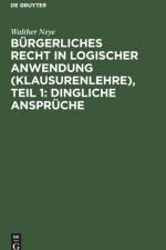 Burgerliches Recht in logischer Anwendung (Klausurenlehre), Teil 1 af Neye Walther Neye