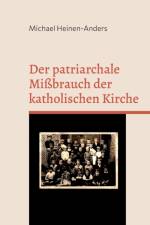 Der patriarchale Missbrauch der katholischen Kirche af Michael Heinen-Anders