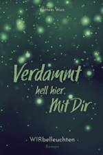 Verdammt hell hier mit dir af Kathrin Waiz
