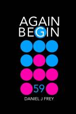 Again Begin 59 af Daniel John Frey