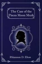 The Case of the Pisces Moon Murk af Rhiannon Elton