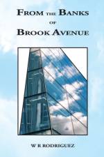 From The Banks Of Brook Avenue af W R Rodriguez