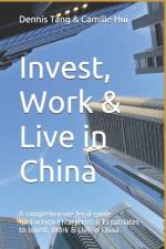 INVEST, WORK   LIVE IN CHINA: A COMPREHE af CAMILLE KA MAN HUI