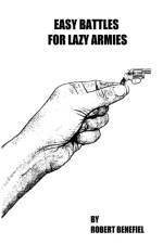 EASY BATTLES FOR LAZY ARMIES af Robert Benefiel