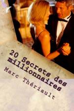 20 SECRETS DES MILLIONNAIRES: AVOIR UNE af Marc Theriault