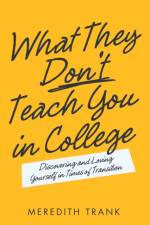 What They Don't Teach You in College af Meredith Trank