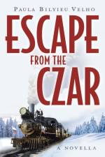 Escape from the Czar af Paula Bilyieu Velho