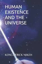 HUMAN EXISTENCE AND THE UNIVERSE af Kong Derick Njikeh