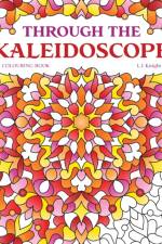 THROUGH THE KALEIDOSCOPE COLOURING BOOK: af L.J. KNIGHT