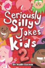 SERIOUSLY SILLY JOKES FOR KIDS: JOKE BOO af Wally Brown