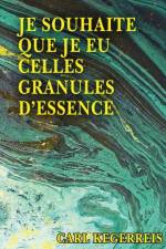 Je Souhaite Que Je Eu Celles Granules D'essence af Carl E Kegerreis