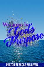 Walking in God's Purpose af Rebecca Sullivan