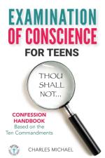 EXAMINATION OF CONSCIENCE: FOR TEENS af Charles Michael