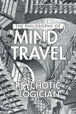 The Philosophy of Mind Travel af Psychotic Logician
