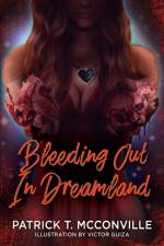Bleeding Out In Dreamland af Patrick T McConville