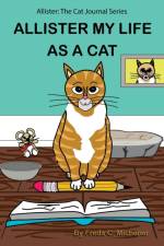 Allister My Life as a Cat af Freda C Michener