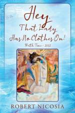 Hey, That Lady Has No Clothes On! Bath Time- 2002 af Robert Nicosia