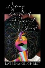 A Living Epistle of A Servant of Christ af Latesha Gilchrist