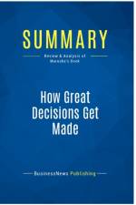 SUMMARY: HOW GREAT DECISIONS GET MADE:RE af BUSINESSNEWS PUBLISH