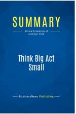 SUMMARY: THINK BIG ACT SMALL:REVIEW AND af BUSINESSNEWS PUBLISH