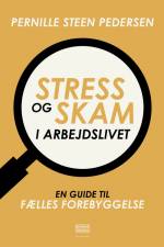Stress og skam i arbejdslivet af Pernille Steen Pedersen