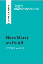 Have Mercy on Us All by Fred Vargas (Book Analysis) af Bright Summaries
