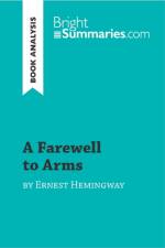A Farewell to Arms by Ernest Hemingway (Book Analysis) af Bright Summaries