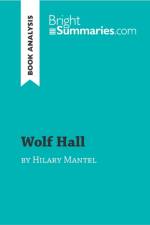 Wolf Hall by Hilary Mantel (Book Analysis) af Bright Summaries