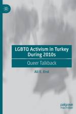 LGBTQ Activism in Turkey During 2010s af Ali E. Erol