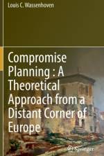 Compromise Planning : A Theoretical Approach from a Distant Corner of Europe af Louis C. Wassenhoven