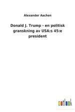 Donald J. Trump - en politisk granskning av USA