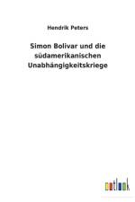SIMON BOLIVAR UND DIE S DAMERIKANISCHEN af Hendrik Peters