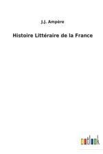 HISTOIRE LITT RAIRE DE LA FRANCE af J.J. AMP RE