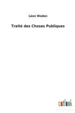 TRAIT  DES CHOSES PUBLIQUES af L ON WODON