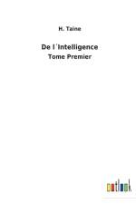 DE L INTELLIGENCE:TOME PREMIER af H. Taine