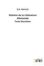 HISTOIRE DE LA LITT RATURE ALLEMANDE:TOM af G.A. HEINRICH