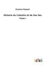 Histoire du Cotentin et de Ses Iles af Gustave Dupont