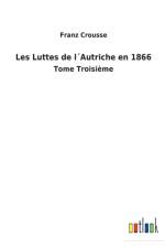 Les Luttes de lAutriche en 1866 af Franz Crousse