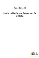 Storia della Corona Ferrea dei Re dItalia af Rocco Bombelli