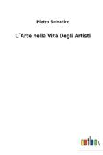 LArte nella Vita Degli Artisti af Pietro Selvatico