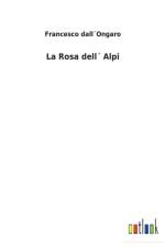 La Rosa dell Alpi af Francesco Dallongaro