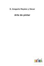 Arte de pintar af D Gregorio Mayans Y Siscar
