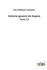 Historia general de Espana af Don Modesto Lafuente