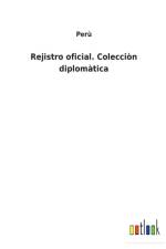 Rejistro oficial. Coleccion diplomatica af Peru