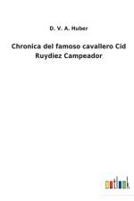 Chronica del famoso cavallero Cid Ruydiez Campeador af D V a Huber